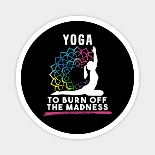 Yoga To Burn Off The Madness Magnet